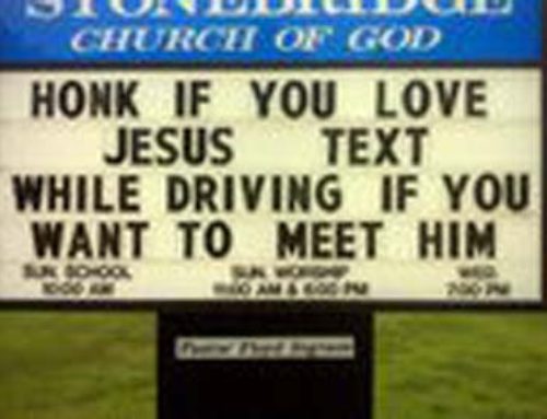 Subject: Honk if you love Jesus. Text while driving if you want to meet him.